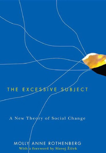 The Excessive Subject: A New Theory of Social Change