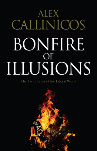 Bonfire of Illusions: The Twin Crises of the Liberal World