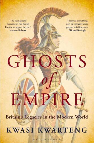 Ghosts of Empire: Britain's Legacies in the Modern World