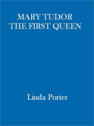 Mary Tudor: The First Queen