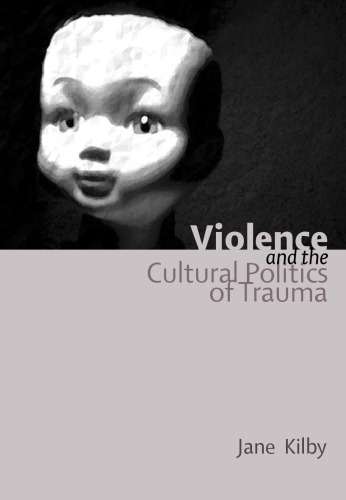 Violence and the Cultural Politics of Trauma