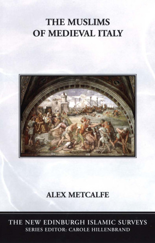 The Muslims of Medieval Italy (Tne New Edinburgh Islamic Surveys)