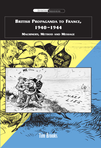 British Propaganda to France, 1940-1944 (International Communications)