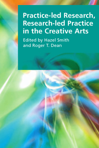 Practice-Led Research, Research-Led Practice in the Creative Arts (Research Methods for the Arts and Humanities)