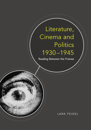 Literature, cinema and politics, 1930-1945 : reading between the frames