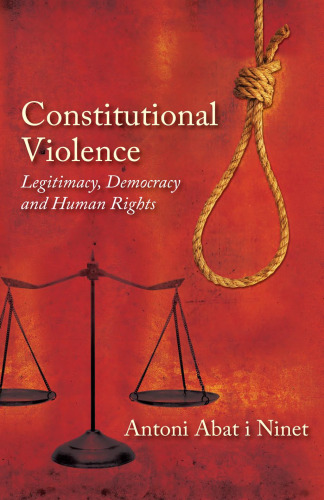 Constitutional Violence: Legitimacy, Democracy and Human Rights