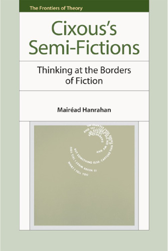 Cixous's Semi-Fictions: Thinking At the Borders of Fiction