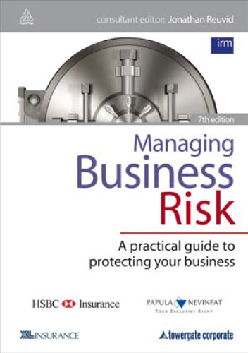 Managing Business Risk: A Practical Guide to Protecting Your Business