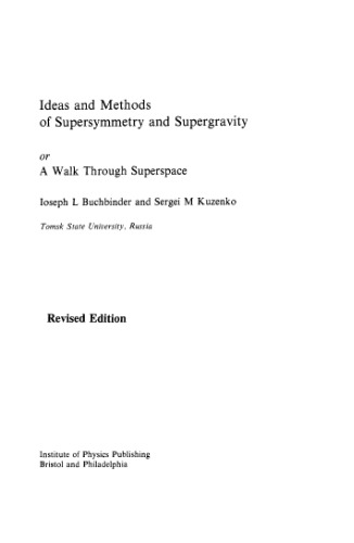 Ideas and Methods of Supersymmetry and Supergravity: Or a Walk Through Superspace (Studies in High Energy Physics, Cosmology and Gravitation)