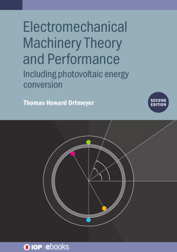 Electromechanical Machinery Theory and Performance : Including photovoltaic energy conversion