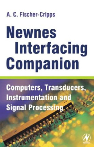 Newnes Interfacing Companion: Computers, Transducers, Instrumentation and Signal Processing