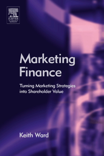 Marketing Finance: Turning Marketing Strategies into Shareholder Value