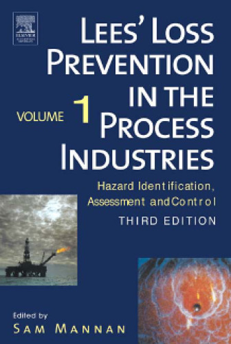 Lees' loss prevention in the process industries : hazard identification, assessment, and control