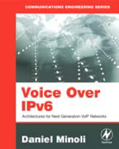 Voice Over IPv6: Architectures for Next Generation VoIP Networks