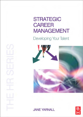 Strategic Career Management: Developing your talent (The HR Series)