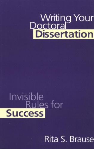 Writing Your Doctoral Dissertation: Invisible Rules for Success Writing & Journalism