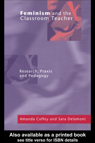 Feminism and the Classroom Teacher: Research, Praxis, Pedagogy