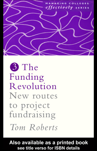 Funding Revolution: New Routes to Project Fundraising (Managing Colleges Effectively Series)