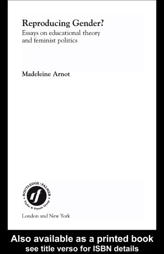Reproducing Gender: Selected Critical Essays on Educational Theory and Feminist Politics