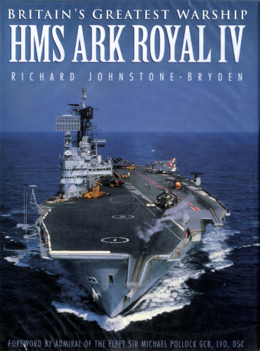 Britain's Greatest Warship HMS Ark Royal IV