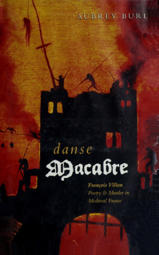Danse Macabre: François Villon. Poetry & Murder in Medieval France