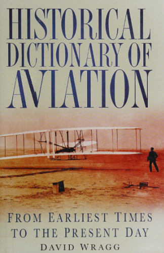 Historical Dictionary of Aviation: From Earliest Times to the Present Day