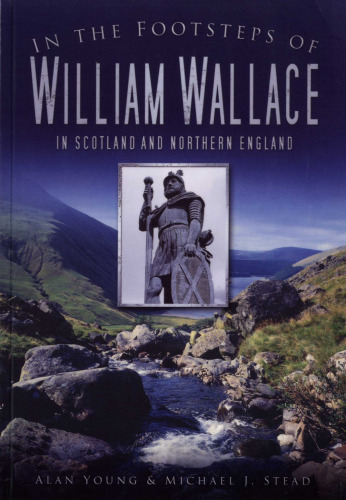 In the Footsteps of William Wallace: In Scotland and Northern England