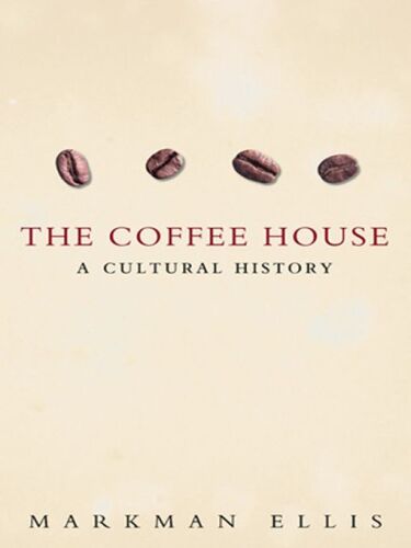 The Coffee House: A Cultural History