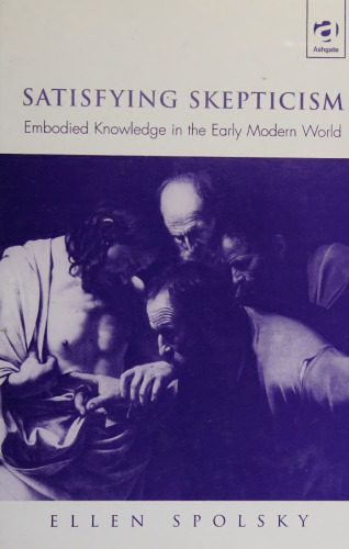 Satisfying Skepticism: Embodied Knowledge in the Early Modern World