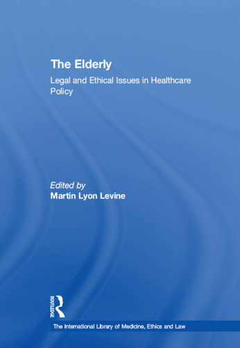 The Elderly: Legal and Ethical Issues in Healthcare Policy