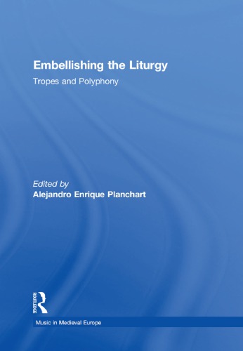 Embellishing the Liturgy: Tropes and Polyphony