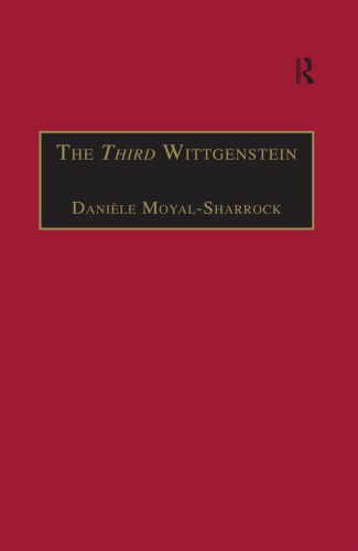 The Third Wittgenstein: The Post-Investigations Works
