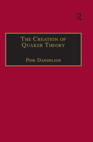 The Creation of Quaker Theory: Insider Perspectives