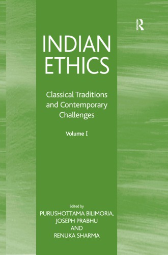 Indian Ethics: Classical Traditions and Contemporary Challenges: Volume I