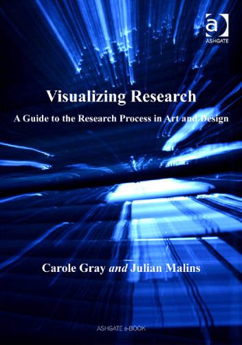 Visualizing research : a guide to the research process in art and design