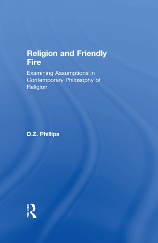 Religion and Friendly Fire: Examining Assumptions in Contemporary Philosophy of Religion