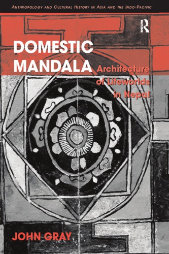 Domestic Mandala: Architecture of Lifeworlds in Nepal