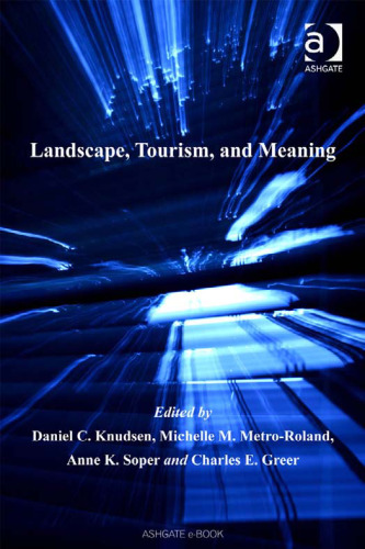 Landscape, Tourism, and Meaning (New Directions in Tourism Analysis)