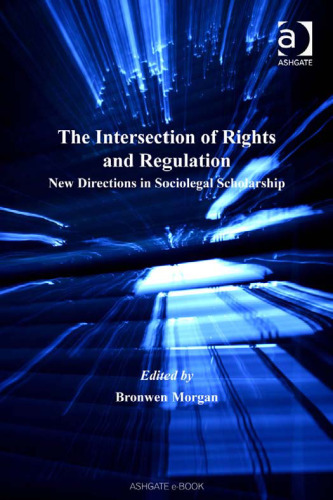 The Intersection of Rights and Regulation: New Directions in Sociolegal Scholarship (Markets and the Law)