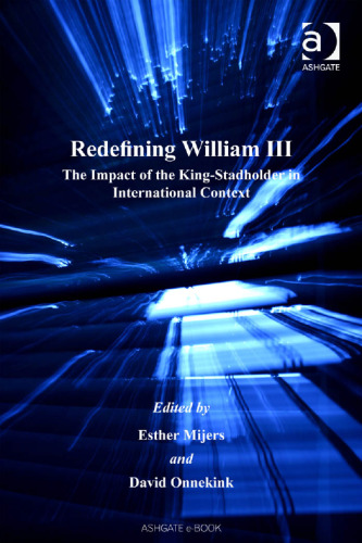 Redefining William III : the impact of the King-Stadholder in international context