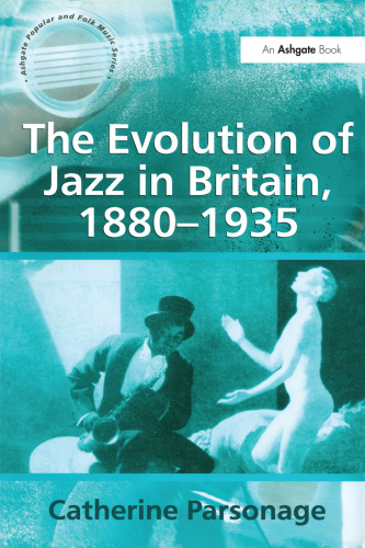 The Evolution of Jazz in Britain, 1880-1935