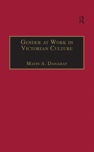 Gender at Work in Victorian Culture: Literature, Art and Masculinit