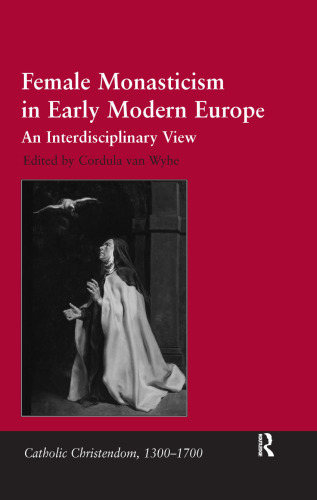 Female Monasticism in Early Modern Europe: An Interdisciplinary View