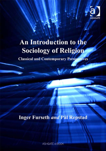 An Introduction to the Sociology of Religion: Classical and Contemporary Perspectives