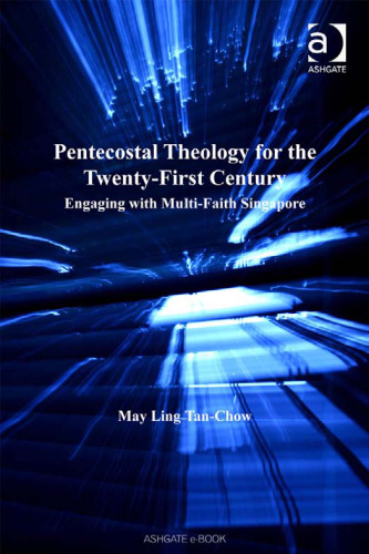 Pentecostal Theology for the Twenty-First Century (Ashgate New Critical Thinking in Religion, Theology and Biblical Studies)