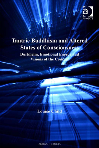 Tantric Buddhism and Altered States of Consciousness (Ashgate New Critical Thinking in Religion, Theology, and Biblical Studies)