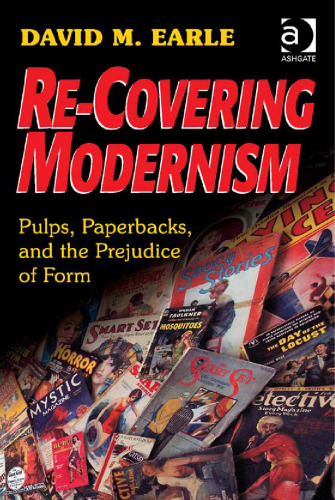 Re-Covering Modernism: Pulps, Paperbacks, and the Prejudice of Form