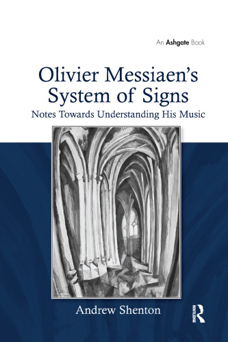 Olivier Messiaen's System of Signs: Notes Towards Understanding His Music