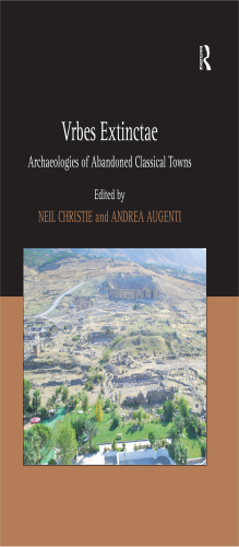 Vrbes Extinctae: Archaeologies of Abandoned Classical Towns