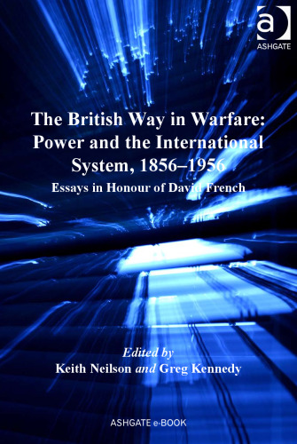 The British Way in Warfare: Power and the International System, 1856-1956